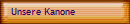 Unsere Kanone